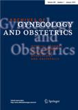 ARCHIVES OF GYNECOLOGY AND OBSTETRICS《妇产科档案杂志》