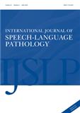 INTERNATIONAL JOURNAL OF SPEECH-LANGUAGE PATHOLOGY《国际言语病理学杂志》