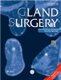 GLAND SURGERY《腺体外科杂志》
