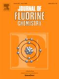 JOURNAL OF FLUORINE CHEMISTRY《氟化学杂志》