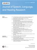 JOURNAL OF SPEECH LANGUAGE AND HEARING RESEARCH《言语、语言与听力研究杂志》