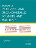 JOURNAL OF INORGANIC AND ORGANOMETALLIC POLYMERS AND MATERIALS《无机和有机金属聚合物与材料杂志》