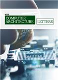 IEEE Computer Architecture Letters《IEEE计算机体系结构快报》