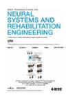 IEEE TRANSACTIONS ON NEURAL SYSTEMS AND REHABILITATION ENGINEERING《IEEE神经系统与康复工程汇刊》