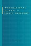 INTERNATIONAL JOURNAL OF PUBLIC THEOLOGY《国际公共神学杂志》