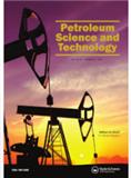 Petroleum Science and Technology《石油科学与技术》