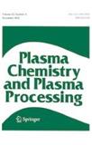 Plasma Chemistry and Plasma Processing《等离子体化学与等离子体工艺》