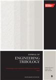 Proceedings of the Institution of Mechanical Engineers Part J-Journal of Engineering Tribology《机械工程师学会会报J辑：工程摩擦学》