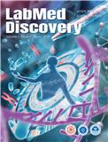检验医学发现（英文）（LabMed Discovery）（国际刊号）（2024-2028年不收版面费）
