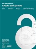 IEEE Open Journal of Circuits and Systems《IEEE电路与系统开放期刊》