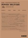 IEEE Transactions on Power Delivery《IEEE电力传输汇刊》