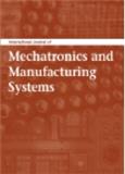 International Journal of Mechatronics and Manufacturing Systems《国际机械电子与制造系统期刊》